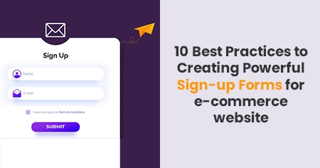 10 Best Practices to Creating Powerful Sign-up Forms for
                  e-commerce website