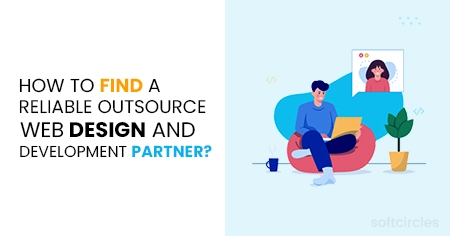 How to Find a Reliable Outsource web design and Development Partner?