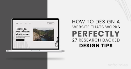 How to Design a Website That Works Perfectly- 27 Research-Backed Design Tips