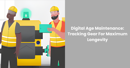 digital-maintenance-gear-longevity