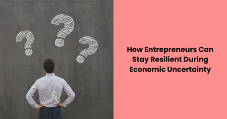 entrepreneurs-stay-resilient-economic-uncertainty