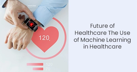 future-of-healthcare-the-use-of-machine-learning-in-healthcare