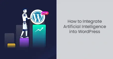 How to Integrate Artificial Intelligence into
                      WordPress