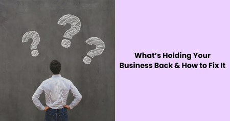 whats-holding-your-business-back-fix-it